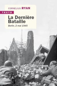 La dernière bataille. Berlin, 2 mai 1945 - Ryan Cornelius - Carrière Michèle - Martin Daniel