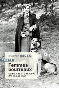 Femmes bourreaux. Gardiennes et auxiliaires de camps nazis - Necek Barbara