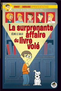 Ernest & Sherlock apprentis détectives Tome 2 : La surprenante affaire du livre volé - Le Gallo Céline