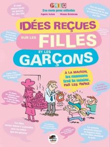 Idées reçues sur les filles et les garçons - Aziza Agnès - Boisteau Manu