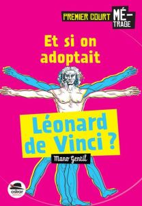 Et si on adoptait Léonard de Vinci ? - Gentil Mano