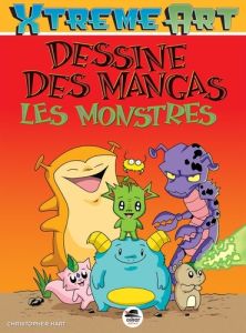 Dessine des Mangas les Monstres - Hart Christopher - Garnier Philippe