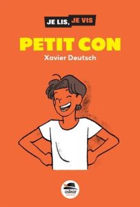 Petit con - Deutsch Xavier