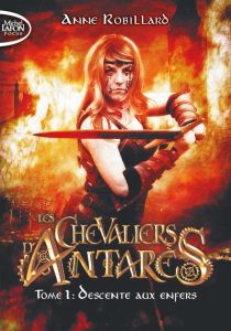 Les chevaliers d'Antarès Tome 1 : Descente aux enfers - Robillard Anne