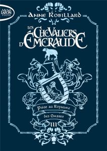 Les Chevaliers d'Emeraude Tome 3 : Piège au Royaume des Ombres. Edition collector - Robillard Anne