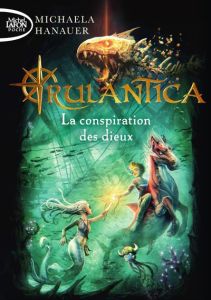 Rulantica Tome 2 : La conspiration des dieux - Hanauer Michaela - Vogt Helge - Trivier-Georg Mari