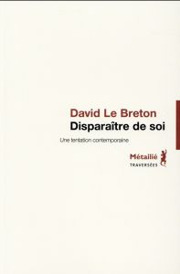 Disparaître de soi. Une tentation contemporaine - Breton David Le