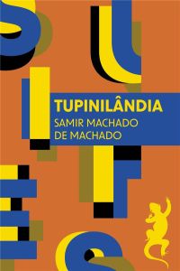 Tupinilândia - Machado de Machado Samir - Tézenas Hubert