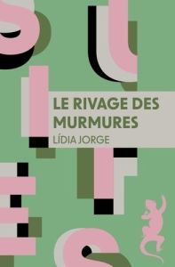 Le rivage des murmures - Jorge Lídia - Leibrich Geneviève