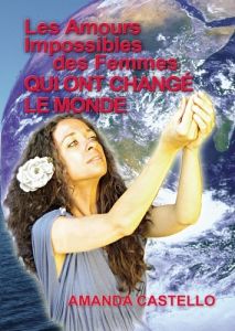 Les Amours Impossibles des Femmes qui ont changé le Monde - Castello Amanda