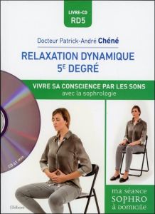 Relaxation dynamique 5e degré. Vivre son énergie par les sons avec la sophrologie, avec 1 CD audio - Chéné Patrick-André
