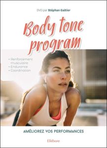 Body tone program. Améliorez vos performances, avec 1 DVD - Galtier Stéphan