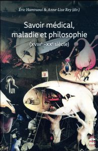 SAVOIR MEDICAL MALADIE ET PHILOSOPHIE XVIII XX E SIECLES - Hamraoui Eric - Rey Anne-Lise - Sloan Phillip