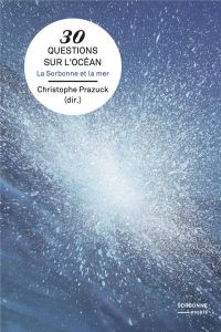 30 questions sur l'océan. La Sorbonne et la mer - Prazuck Christophe - Drach-Temam Nathalie