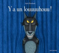 Y a un louuuuhouu ! - Bouchard André