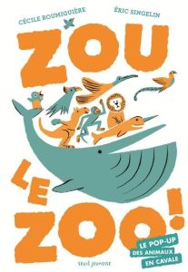 Zou le zoo ! Le pop-up des animaux en cavale - Roumiguière Cécile - Singelin Eric