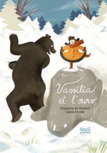 Vassilia et l'ours - Guibert Françoise de - Fanelli Laura