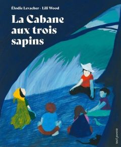 La cabane aux trois sapins - Levacher Elodie - Wood Lili