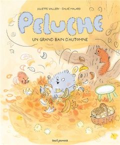 Peluche. Un grand bain d'automne - Vallery Juliette - Malard Chloé