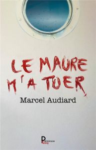 Le Maure m'a tuer - Audiard Marcel