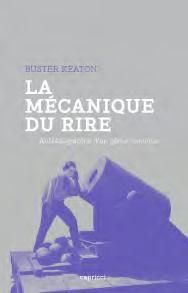 La mécanique du rire. Autobiographie d'un génie comique - Keaton Buster - Samuels Charles - Lebrun Michel -