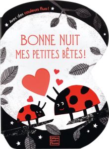 Bonne nuit mes petites bêtes ! - Warwick Louise - Davies Becky - Allouch Claire