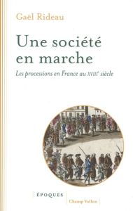 Une société en marche. Les processions en France au XVIIIe - Rideau Gaël