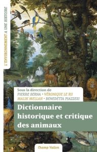 Dictionnaire historique et critique des animaux - Serna Pierre - Le Ru Véronique - Mellah Malik - Pi