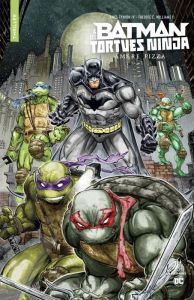 Batman et les Tortues Ninja : Amère pizza - Tynion IV james - Williams II Freddie E.