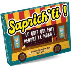 Saprich'ti ! Le quiz qui fait perdre le Nord ! - LE BARTZ PAULINE