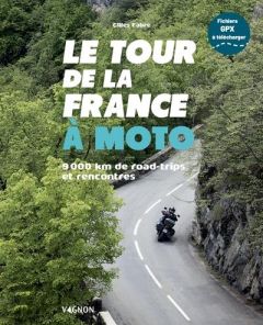 Le tour de la France à moto. 9000 km de road-trips et rencontres - Fabre Gilles