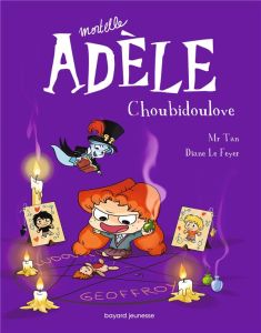 Mortelle Adèle Tome 10 : Choubidoulove - MR TAN/LE FEYER