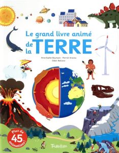 Le grand livre animé de la Terre - Baumann Anne-Sophie - Graviou Pierrick - Balicevic