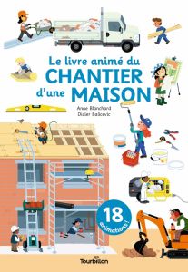 Le livre animé du chantier d'une maison - Balicevic Didier - Blanchard Anne - Maillot-Simon