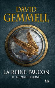 La Reine Faucon Tome 2 : Le Faucon éternel - Gemmell David - Damant-Jeandel Leslie