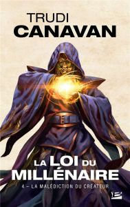 La loi du millénaire Tome 4 : La malédiction du créateur - Canavan Trudi - Troin Isabelle