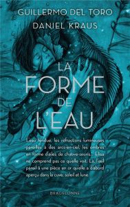 La forme de l'eau - Del Toro Guillermo - Kraus Daniel - Troin Isabelle