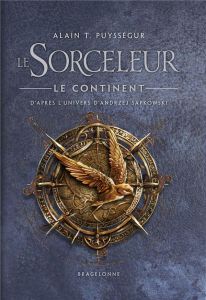 Le Sorceleur. Le Continent - Puysségur Alain T. - Bodin Johann - Blais Johann -