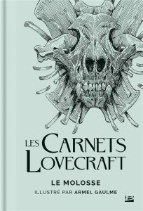 Les Carnets Lovecraft : Le Molosse - Lovecraft Howard Phillips - Gaulme Armel - Demaegd