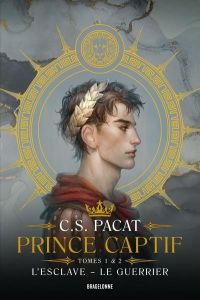 Prince captif : Tomes 1, L'Esclave %3B Tome 2, Le Guerrier - Pacat C-S - Malagoli Louise