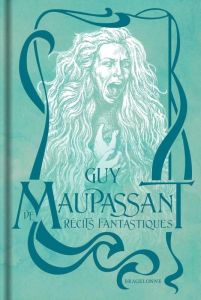 Récits fantastiques - Maupassant Guy de - Benhamou Noëlle - Cuzor Tom