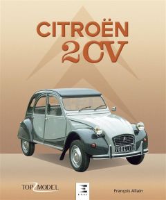 Citroën 2 CV, l'icône française - Allain François