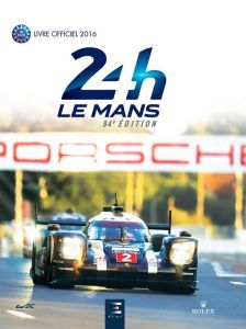 24h Le Mans 84e édition. Le livre officiel de la plus grande course d'endurance du monde, Edition 20 - Teissèdre Jean-Marc - Bienvenu Alain - Villemant T