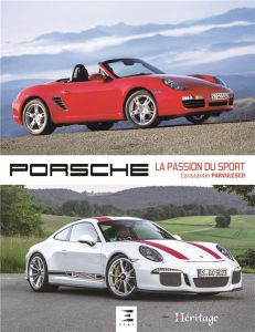 PORSCHE - LA PASSION DU SPORT - PARVULESCO C.