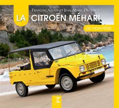 La Citroën Méhari de mon père - Allain François - Defrance Jean-Marie