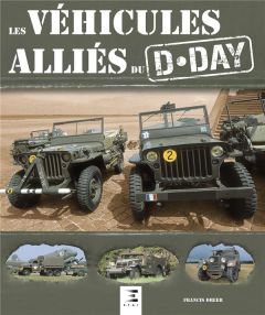 Les véhicules alliés du D-Day - Dréer Francis