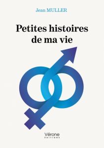 Petites histoires de ma vie - Muller Jean