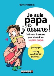 Devenir un super papa en 365 trucs & astuces - Barbin Olivier