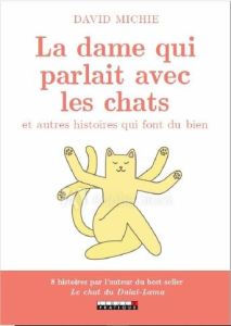 Celle qui parlait avec les chats et autres histoires qui font du bien - Michie David - McGuinness Marion