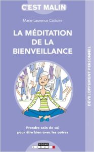 La méditation de la bienveillance. Une force pour notre temps - Cattoire Marie-Laurence